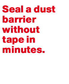 Seal a dust barrier without tape in minutes