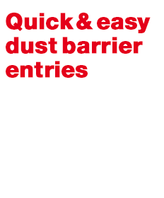 Quick and easy dust barrier entries